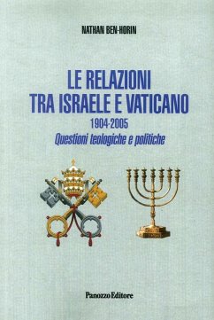 Le relazioni tra Israele e Vaticano. 1904-2005. Questioni teologiche e politiche - Ben Horin, Nathan