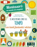 Il mio primo libro per capire il tempo. Montessori: un mondo di conquiste. Con adesivi