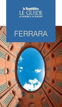 Cover Ferrara. Le guide ai sapori e ai piaceri