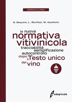 La nuova normativa vitivinicola. Tracciabilità, semplificazione, autocontrollo dopo il Testo unico del vino - Sequino, Stefano; Bonifazi, Luigi; Apollonio, Massimiliano
