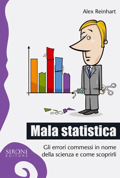 Mala statistica. Gli errori commessi in nome della scienza e come scoprirli Mala statistica. Gli errori commessi in nome della scienza e come scoprirli