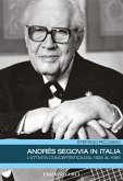 Andrés Segovia in Italia. L'attività concertistica dal 1926 al 1985 Andrés Segovia in Italia. L'attività concertistica dal 1926 al 1985