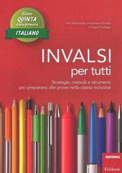 INVALSI per tutti. Strategie, metodi e strumenti per prepararsi alle prove nella classe inclusiva. Italiano per la 5ª classe elementare - Zanchetti, Edi; Furlan, Francesca; Fedrigo, Diana