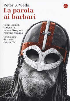 Cover La parola ai barbari. Come i popoli conquistati hanno disegnato l'Europa romana