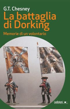 La battaglia di Dorking. Memorie di un volontario - Chesney, George T.