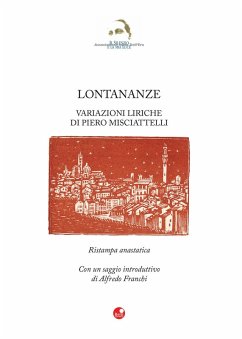 Lontananze. Variazioni liriche di Piero Misciattelli. Ristampa anastatica. Con un saggio di Alfredo Franchi - Misciattelli, Piero