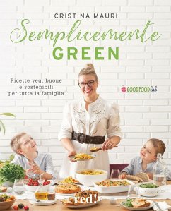 Semplicemente green. Ricette veg, buone e sostenibili per tutta la famiglia - Mauri, Cristina Semplicemente green. Ricette veg, buone e sostenibili per tutta la famiglia - Mauri, Cristina