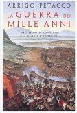 La guerra dei mille anni. Dieci secoli di conflitto fra Oriente e Occidente La guerra dei mille anni. Dieci secoli di conflitto fra Oriente e Occidente