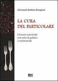 Cover La cura del particolare. L'evento conviviale con note di galateo e cerimoniale