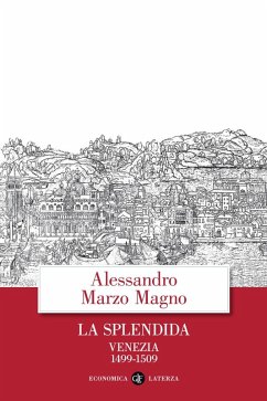 Cover La splendida. Venezia 1499-1509