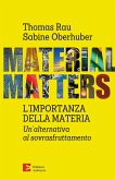 Material matters. L'importanza della materia. Un'alternativa al sovrasfruttamento