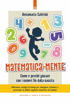 Matematica-mente. Come e perché giocare con i numeri fin dalla nascita - Saterini, Annamaria