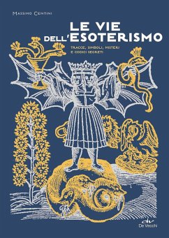 Le vie dell'esoterismo. Tracce, simboli, misteri e codici segreti - Centini, Massimo