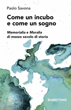 Cover Come un incubo e come un sogno. Memorialia e moralia di mezzo secolo di storia