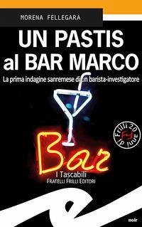 Cover Un pastis al Bar Marco. La prima indagine sanremese di un barista-investigatore