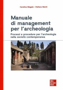 Manuale di management per l'archeologia. Processi e procedure per l'archeologia nella società contemporanea - Megale, Carolina; Monti, Stefano Manuale di management per l'archeologia. Processi e procedure per l'archeologia nella società contemporanea - Megale, Carolina; Monti, Stefano