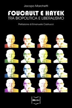 Foucault e Hayek. Tra biopolitica e liberalismo - Marchetti, Jacopo