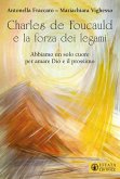 Charles de Foucauld e la forza dei legami. 'Abbiamo un solo cuore per amare Dio e il prossimo' Charles de Foucauld e la forza dei legami. 'Abbiamo un solo cuore per amare Dio e il prossimo'