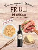 Friuli in bocca. Ediz. italiana e inglese Friuli in bocca. Ediz. italiana e inglese
