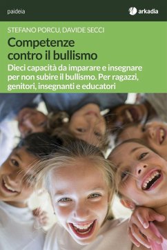 Cover Competenze contro il bullismo. Dieci capacità da imparare e insegnare per non subire il bullismo. Per ragazzi, genitori, insegnanti e educatori