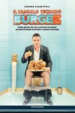Il Vangelo secondo Burgez. Tutto quello che non vi hanno mai detto sul fast food più scorretto e amato al mondo Il Vangelo secondo Burgez. Tutto quello che non vi hanno mai detto sul fast food più scorretto e amato al mondo