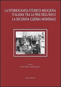 Cover La storiografia storico-religiosa italiana tra la fine dell'800 e la seconda guerra mondiale