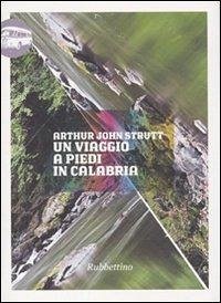 Un viaggio a piedi in Calabria - Strutt, Arthur John