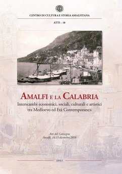 Cover Amalfi e la Calabria. Interscambi economici, sociali, culturali e artistici tra Medioevo ed Età contemporanea. Atti del Convegno (Amalfi, 14-15 dicembre 2018)