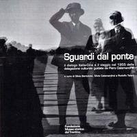 Cover Sguardi dal ponte. Il dialogo Italia-Cina e il viaggio del 1955 della delegazione culturale guidata da Piero Calamandrei