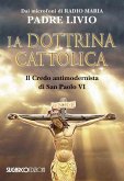 La dottrina cattolica. Il Credo antimodernista di San Paolo VI La dottrina cattolica. Il Credo antimodernista di San Paolo VI