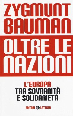 Oltre le nazioni. L'Europa tra sovranità e solidarietà - Bauman, Zygmunt