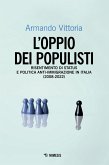 L' oppio dei populisti. Risentimento di status e politica anti-immigrazione in Italia (2008-2022) L' oppio dei populisti. Risentimento di status e politica anti-immigrazione in Italia (2008-2022)