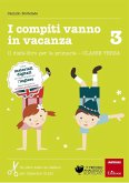 I compiti vanno in vacanza. Il disfa-libro per la primaria. Classe terza I compiti vanno in vacanza. Il disfa-libro per la primaria. Classe terza