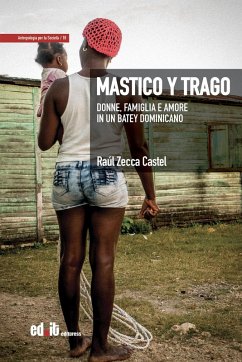Mastico y trago. Donne, famiglia e amore in un batey dominicano - Zecca Castel, Raúl