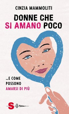 Donne che si amano poco... e come possono amarsi di più - Mammoliti, Cinzia
