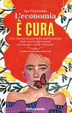 L' economia è cura. Una vita buona per tutti: dall'economia delle merci alla società dei bisogni e delle relazioni L' economia è cura. Una vita buona per tutti: dall'economia delle merci alla società dei bisogni e delle relazioni