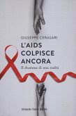 L' AIDS colpisce ancora. Il dramma di una realtà L' AIDS colpisce ancora. Il dramma di una realtà