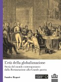 L' età della globalizzazione. Storia del mondo contemporaneo dalla Restaurazione alla Grande guerra L' età della globalizzazione. Storia del mondo contemporaneo dalla Restaurazione alla Grande guerra