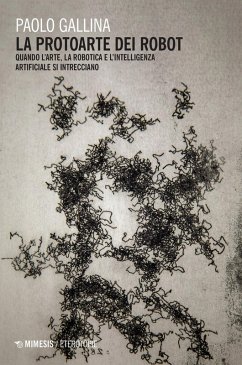 Cover La protoarte dei robot. Quando l'arte, la robotica e l'intelligenza artificiale si intrecciano