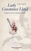 Lady Constance Lloyd. L'importanza di chiamarsi Wilde Lady Constance Lloyd. L'importanza di chiamarsi Wilde