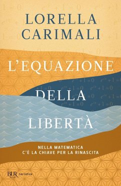 L' equazione della libertà. Nella matematica c'è la chiave per la rinascita - Carimali, Lorella