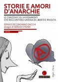 Storie e amori d'anarchie. Le canzoni e gli avvenimenti che raccontano un'idea di libertà e rivolta Storie e amori d'anarchie. Le canzoni e gli avvenimenti che raccontano un'idea di libertà e rivolta