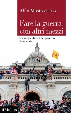 Fare la guerra con altri mezzi. Sociologia storica del governo democratico Cover Fare la guerra con altri mezzi. Sociologia storica del governo democratico