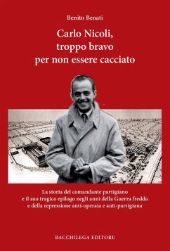 Carlo Nicoli, troppo bravo per non essere cacciato - Benati, Benito