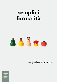 Semplici formalità - Iacchetti, Giulio Semplici formalità - Iacchetti, Giulio