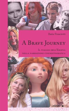 A Brave Journey. Il viaggio dell'Eroina nella narrazione cinematografica - Franciotti, Ilaria