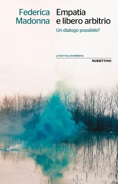 Empatia e libero arbitrio. Un dialogo possibile? - Madonna, Federica