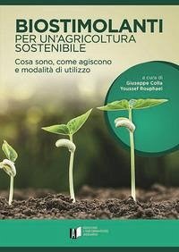 Biostimolanti per un'agricoltura sostenibile. Cosa sono, come agiscono e modalità di utilizzo Biostimolanti per un'agricoltura sostenibile. Cosa sono, come agiscono e modalità di utilizzo