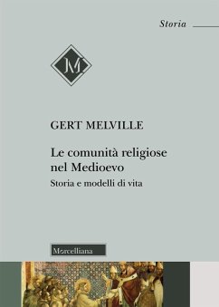 Le comunità religiose nel Medioevo. Storia e modelli di vita - Melville, Gert