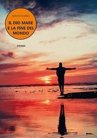 Il dio mare e la fine del mondo - Cavallaro, Roberta